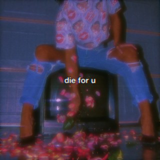 die for u