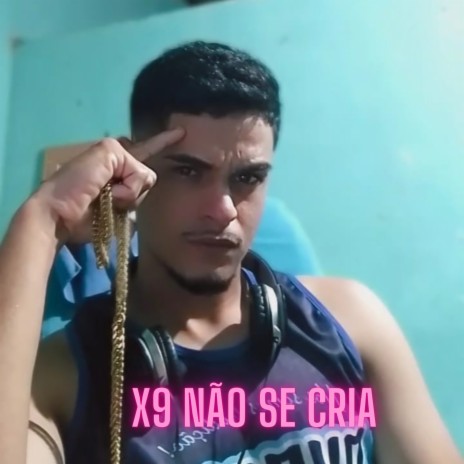 X9 Não Se Cria | Boomplay Music