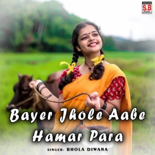 Bayer Jhole Aabe Hamar Para