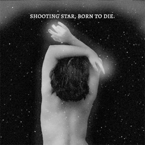shooting star, born to die