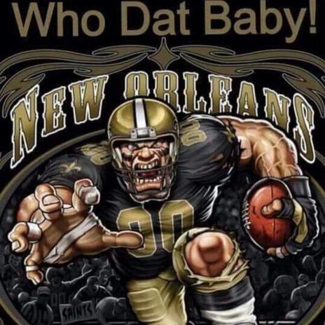 Who Dat-Talking Bout Beating Dem Saint's ft. Samantha Coleman Formally Known As Da Ganksta | Boomplay Music