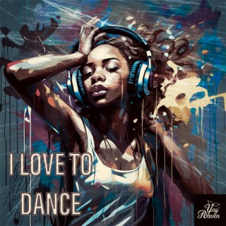 I Love To Dance