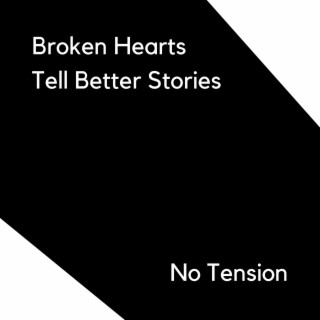 Broken Hearts Tell Better Stories