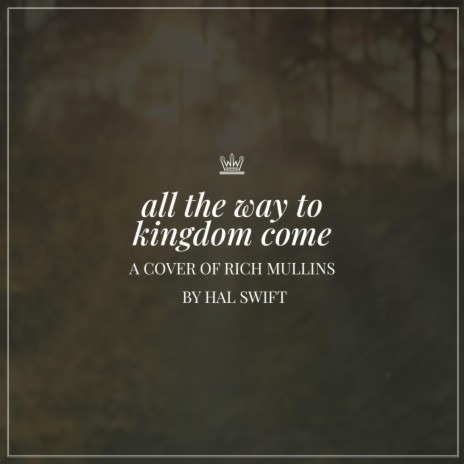 All the Way to Kingdom Come | Boomplay Music