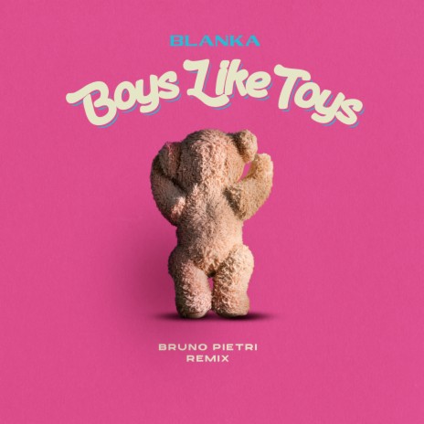 Boys Like Toys (Bruno Pietri Remix) | Boomplay Music