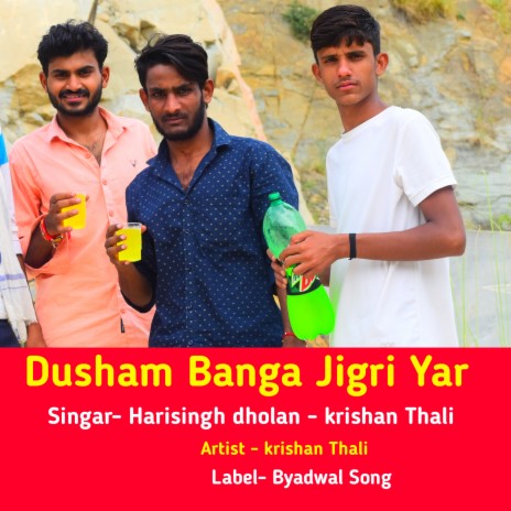 Dusham Banga Jigri Yar ft. Krishan Thali | Boomplay Music