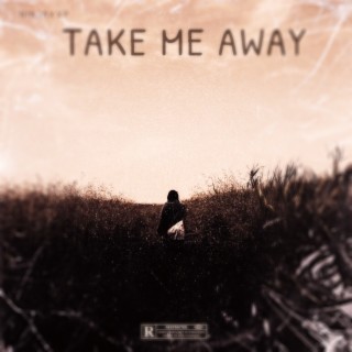 Take Me Away