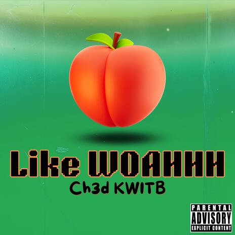 Like WOAHHH | Boomplay Music