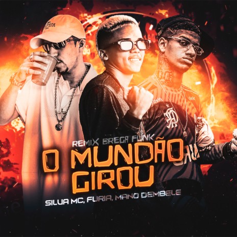 O Mundão Girou (Remix Brega Funk) ft. Mano Dembele & Silva Mc | Boomplay Music