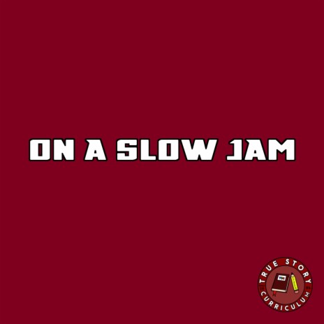 On A Slow Jam | Boomplay Music