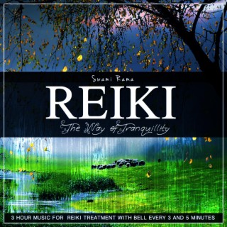 Swami Rama Reiki: The Way of Tranquillity (3 Hour Music for Reiki Treatment With Bell Every 3 and 5 Minutes)