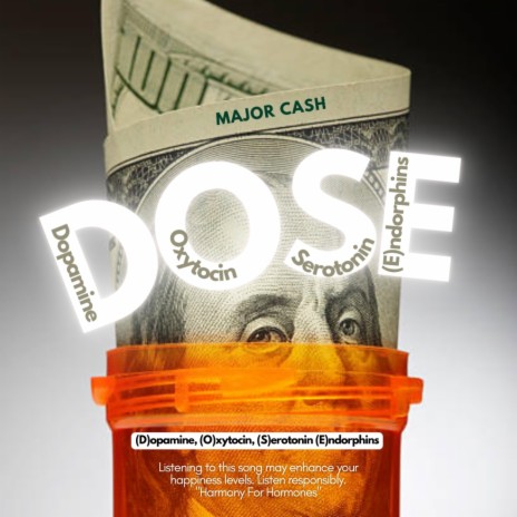 Major Cash Dose (D)opamine, [O]xytocin, [S]erotonin, [E]ndorphins | Boomplay Music