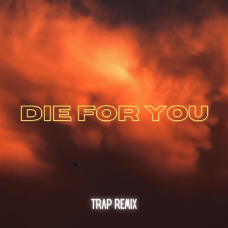 Die For You (Trap Remix)