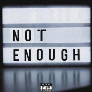 Not enough