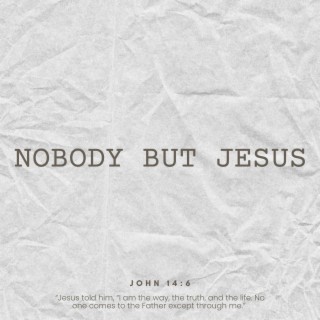Nobody But Jesus