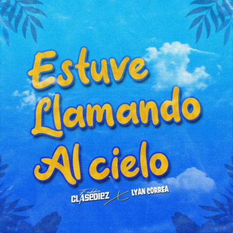 Estuve Llamando al Cielo (feat. Lyan Correa) | Boomplay Music