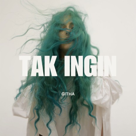 Tak Ingin | Boomplay Music