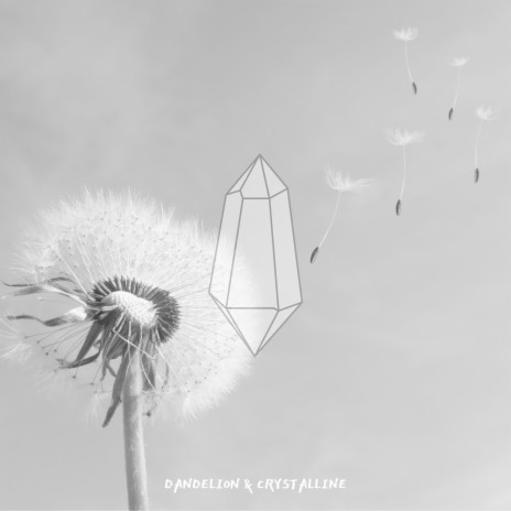 Dandelion & Crystalline | Boomplay Music