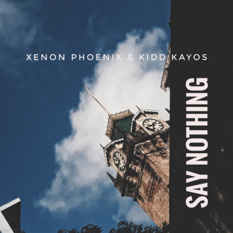 Say Nothing ft. Kidd Kayos | Boomplay Music