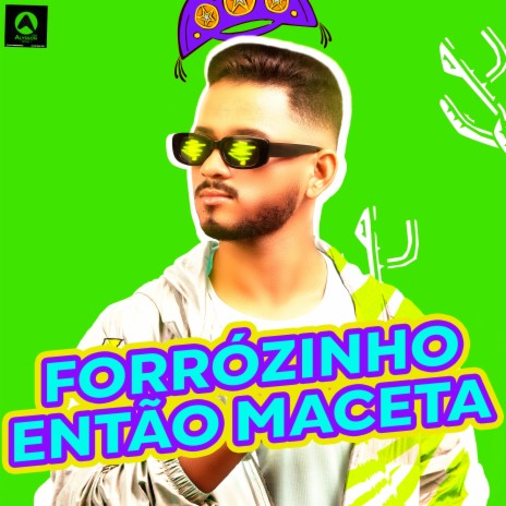 Forrózinho Então Maceta ft. Edin Do Piseiro | Boomplay Music