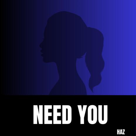 Need You | Boomplay Music