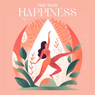 Find Your Happiness: Enjoy Your Life, Manifest Gratitude, Attract Positivity and Good People