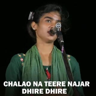 Chalao Na Teere Najar Dhire Dhire