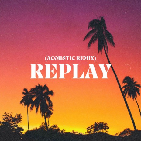 Replay (Acoustic Remix) ft. Acoustic Diamonds Music | Boomplay Music