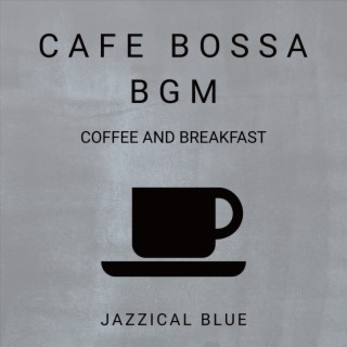 Cafe Bossa BGM - Coffee and Breakfast