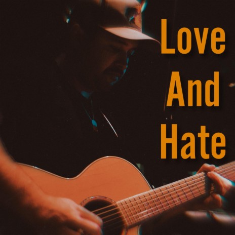 love and hate | Boomplay Music