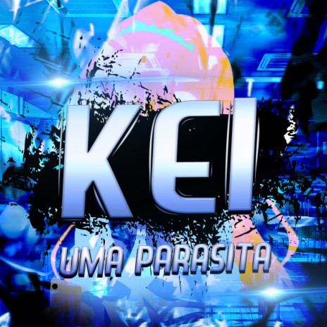 Kei: Uma Parasita | Boomplay Music