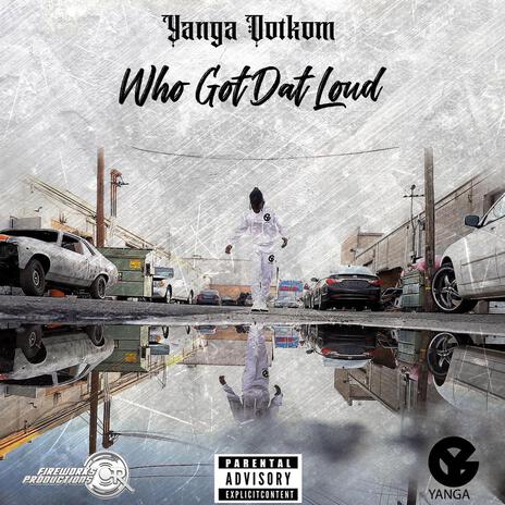 Who Got Dat Loud | Boomplay Music