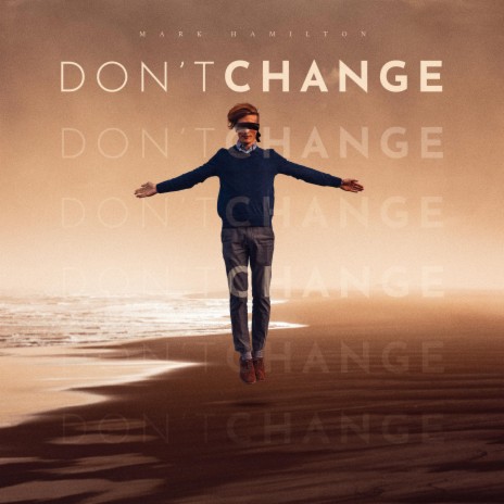 Don't Change | Boomplay Music