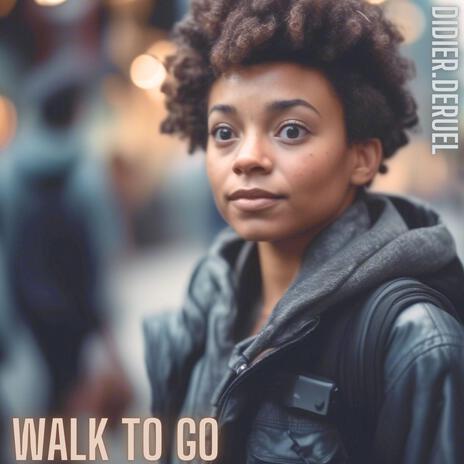 Walk to go | Boomplay Music