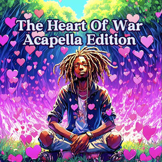 The Heart Of War Acapella Edition