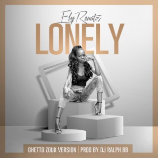 Lonely (Ghetto Zouk Version)
