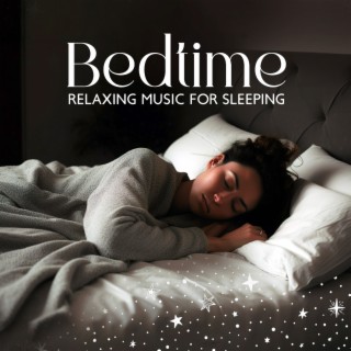 Bedtime: Relaxing Music for Sleeping