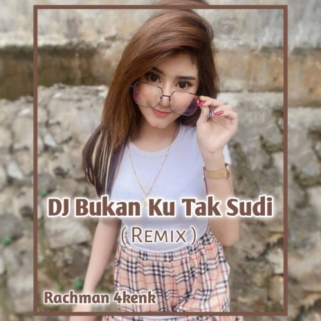 DJ BUKAN KU TAK SUDI | Boomplay Music