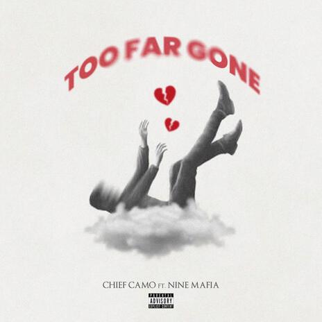 TOO FAR GONE ft. Nine Mafia | Boomplay Music