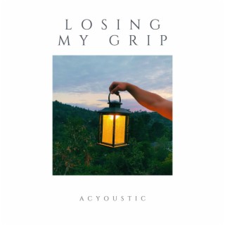 Losing My Grip