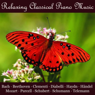 Relaxing Classical Piano Music: Works of Bach, Beethoven, Haydn, Handel, Mozart, Purcell and Other Composers