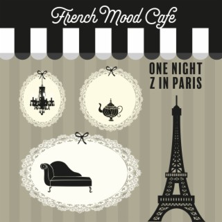 French Mood Cafe: One Night z in Paris – The Best Collection of Smooth Jazz