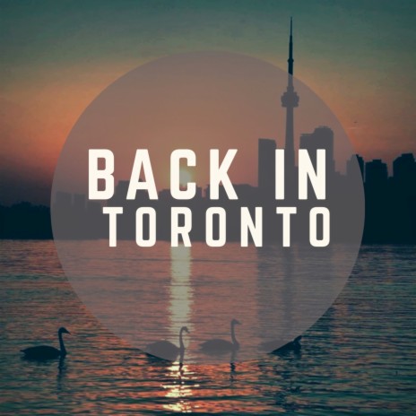 Back In Toronto | Boomplay Music