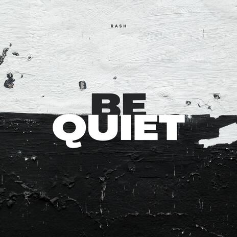 Be Quiet | Boomplay Music