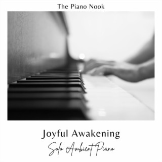 Joyful Awakening Solo Ambient Piano