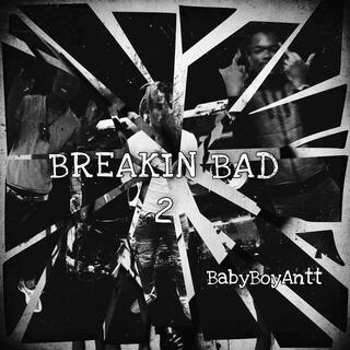 BREAKIN BAD 2