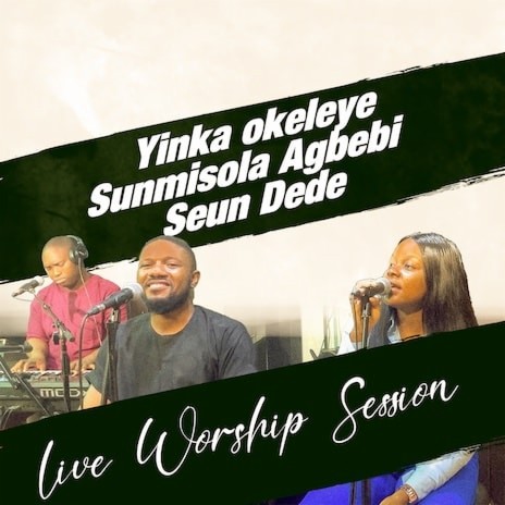 Worship Session (Live) with Sunmisola Agbebi and Seun Dede | Boomplay Music