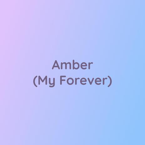 Amber (My Forever) | Boomplay Music