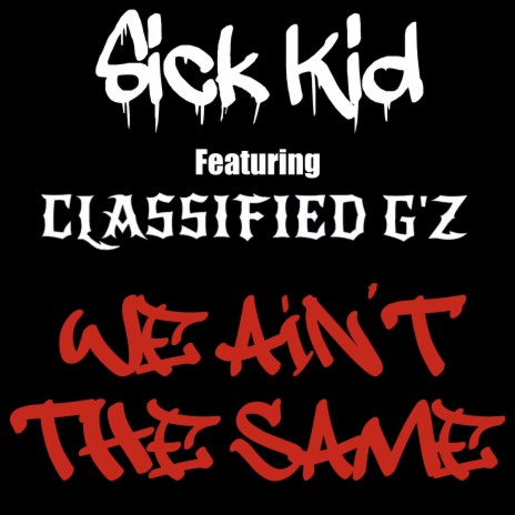 We Ain't the Same ft. Classified G'z | Boomplay Music