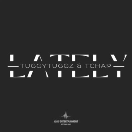 Lately ft. TChap | Boomplay Music